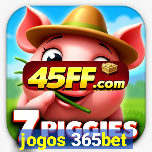 jogos 365bet